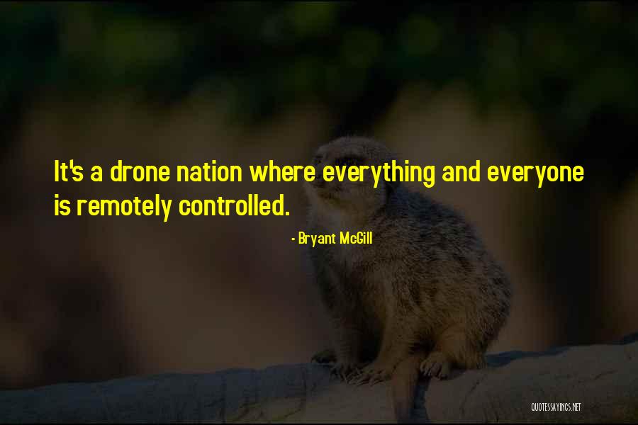 Self Controlled Drone Quotes By Bryant McGill