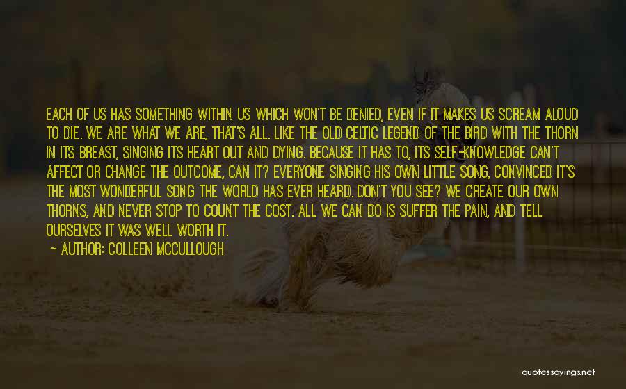 Self Convinced Quotes By Colleen McCullough