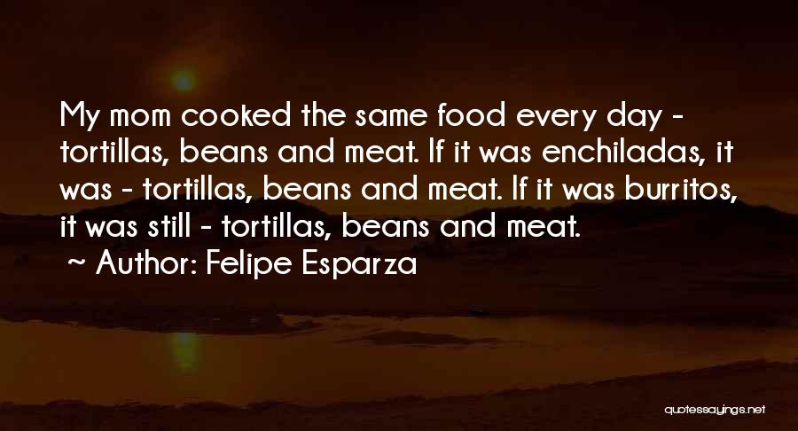 Self Cooked Quotes By Felipe Esparza