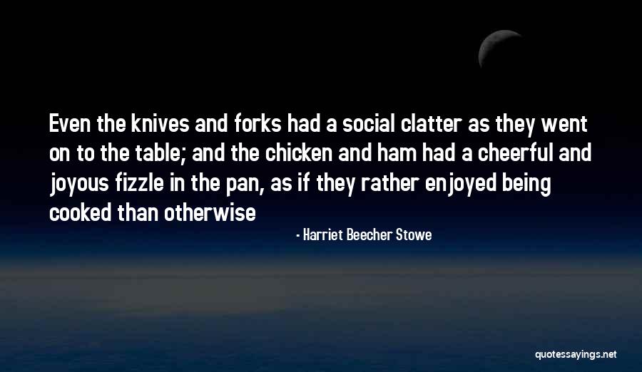 Self Cooked Quotes By Harriet Beecher Stowe Self Cooked Quotes By Harriet Beecher Stowe