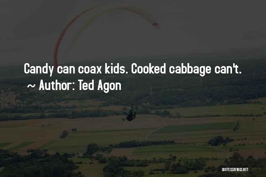 Self Cooked Quotes By Ted Agon