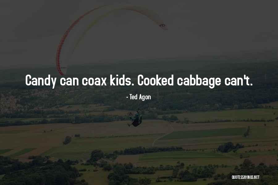 Self Cooked Quotes By Ted Agon