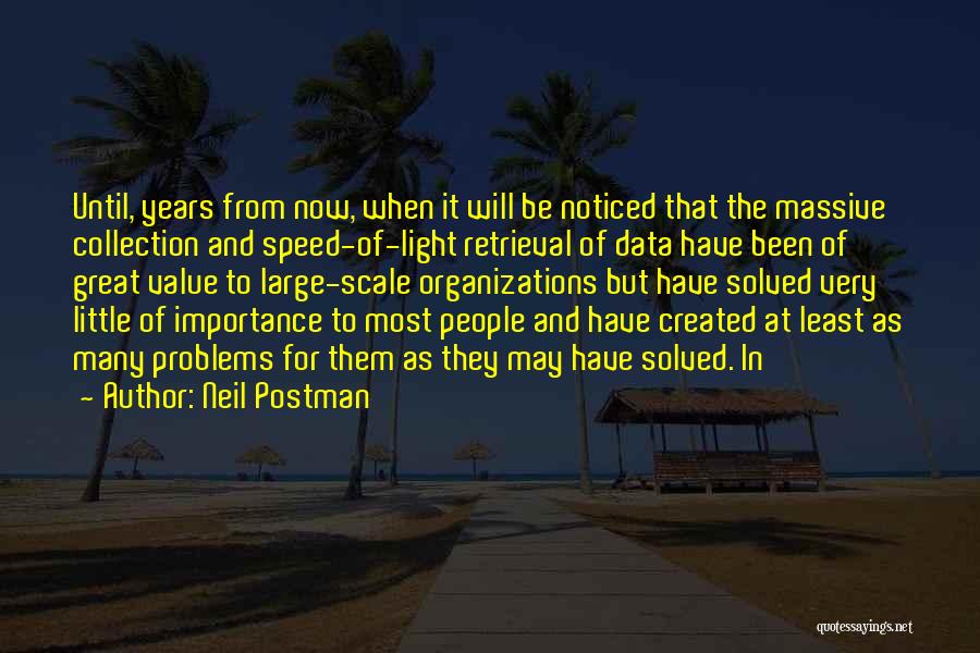 Self Created Problems Quotes By Neil Postman