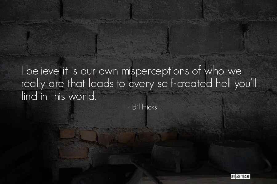 Self Created Quotes By Bill Hicks Self Created Quotes By Bill Hicks