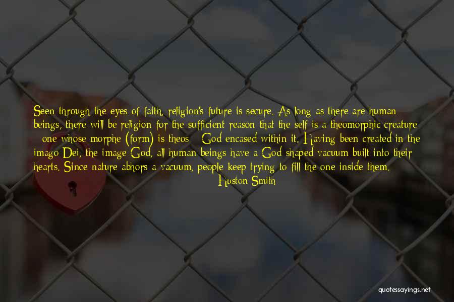 Self Created Quotes By Huston Smith Self Created Quotes By Huston Smith