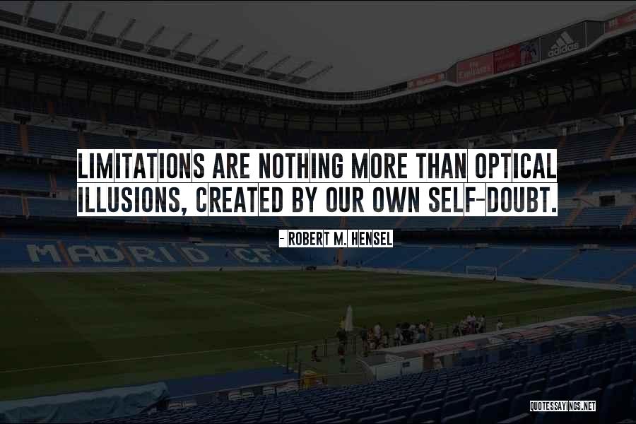 Self Created Quotes By Robert M. Hensel Self Created Quotes By Robert M. Hensel