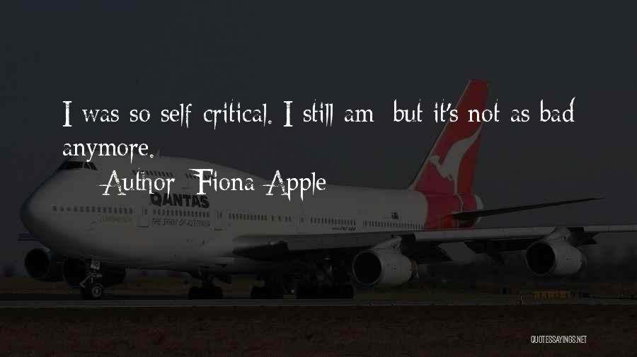 Self Critical Quotes By Fiona Apple