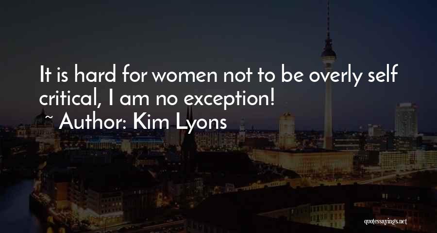 Self Critical Quotes By Kim Lyons
