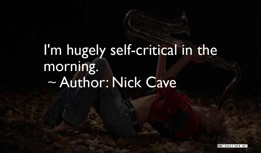 Self Critical Quotes By Nick Cave