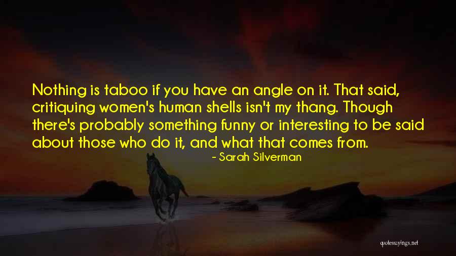 Self Critiquing Quotes By Sarah Silverman Self Critiquing Quotes By Sarah Silverman
