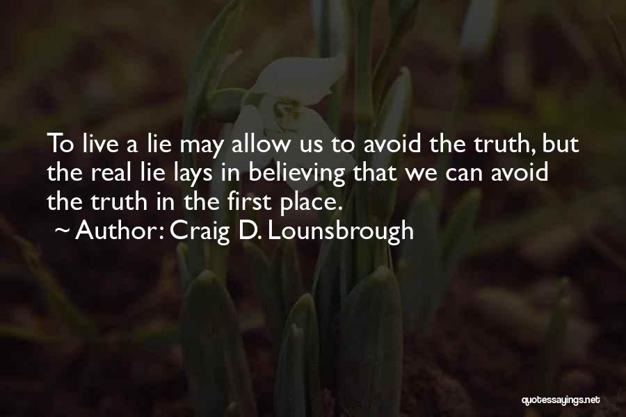 Self Deceit Quotes By Craig D. Lounsbrough