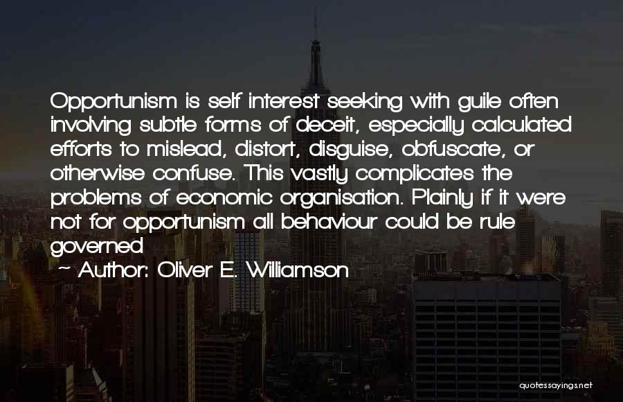 Self Deceit Quotes By Oliver E. Williamson