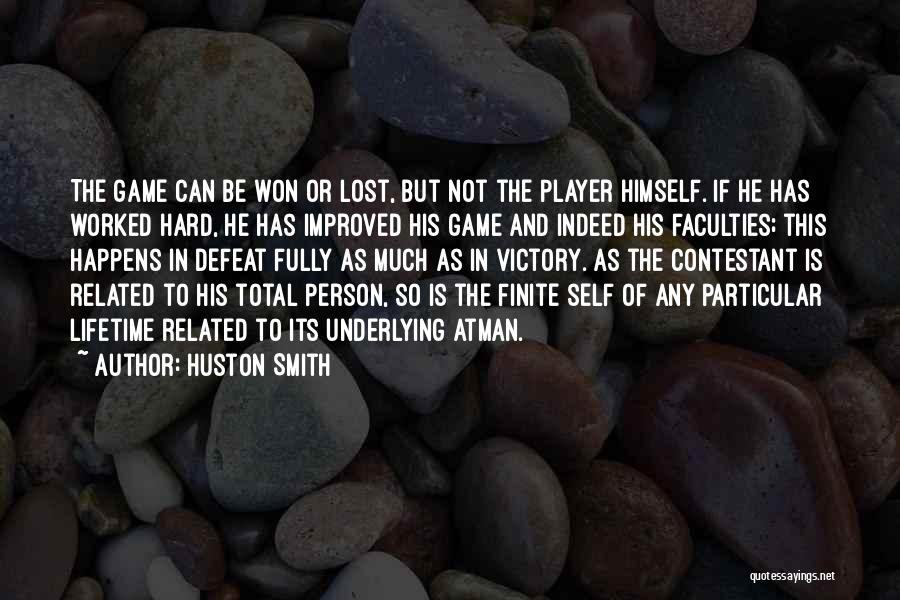 Self Defeat Quotes By Huston Smith