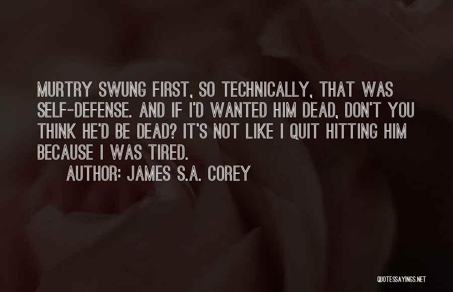 Self Defense Quotes By James S.A. Corey