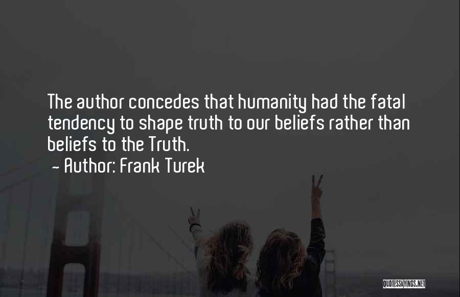 Self Delusion Quotes By Frank Turek