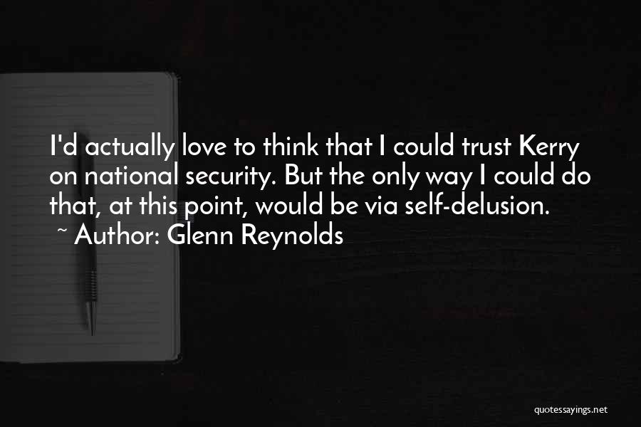 Self Delusion Quotes By Glenn Reynolds