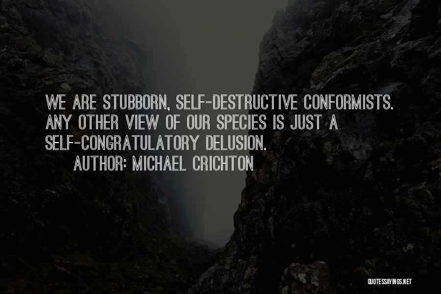 Self Delusion Quotes By Michael Crichton