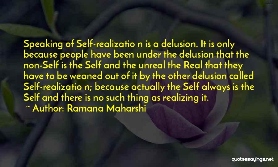 Self Delusion Quotes By Ramana Maharshi