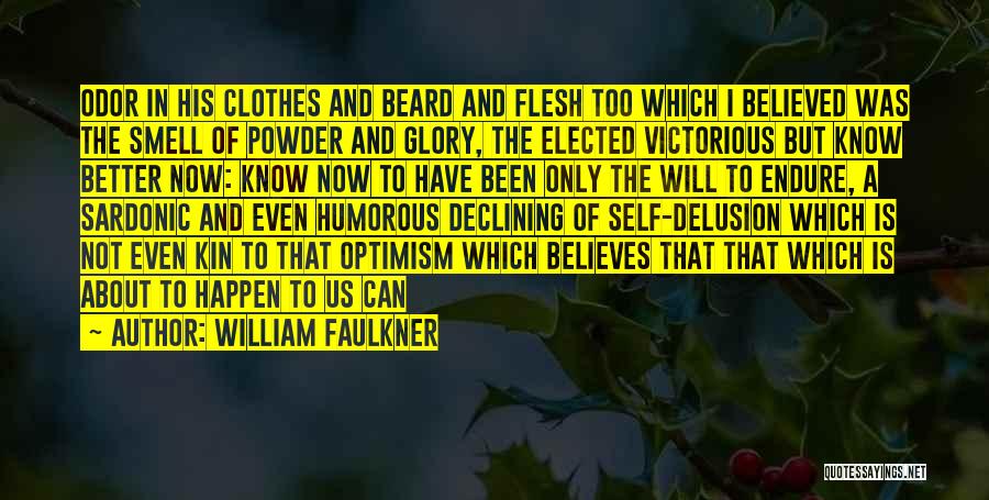 Self Delusion Quotes By William Faulkner