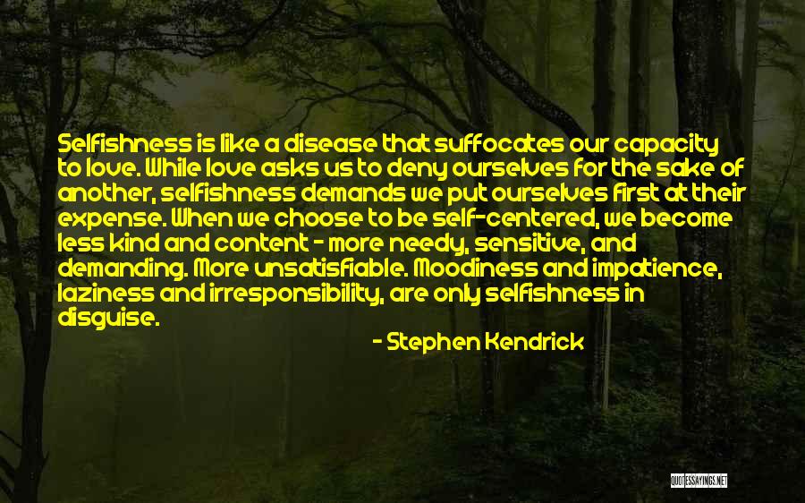 Self Demanding Quotes By Stephen Kendrick Self Demanding Quotes By Stephen Kendrick