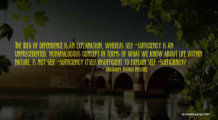 Self Dependence Quotes By Abraham Joshua Heschel Self Dependence Quotes By Abraham Joshua Heschel