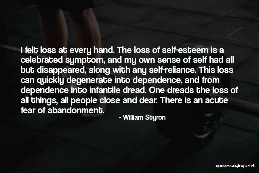 Self Dependence Quotes By William Styron Self Dependence Quotes By William Styron