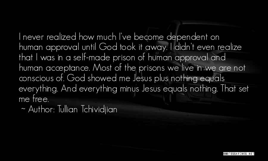 Self Dependent Quotes By Tullian Tchividjian
