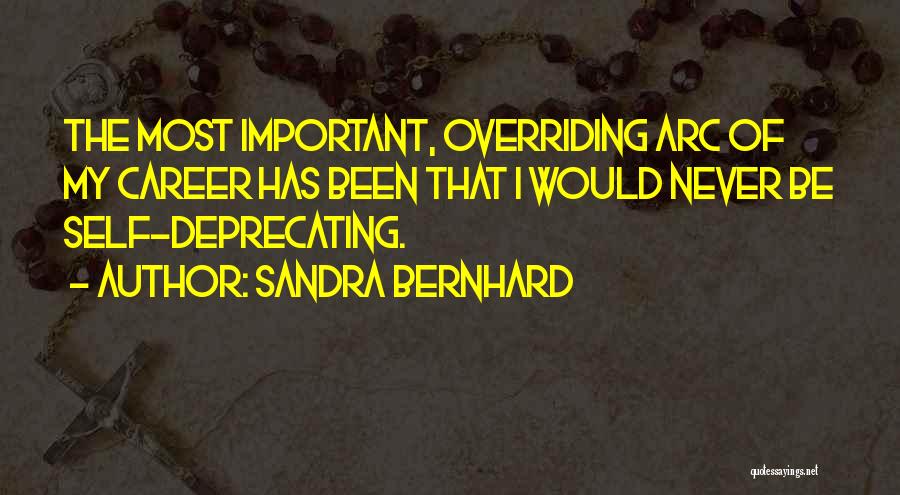 Self Deprecating Quotes By Sandra Bernhard