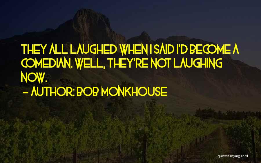 Self Deprecation Quotes By Bob Monkhouse