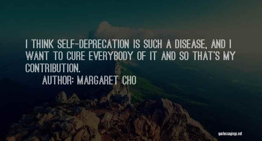 Self Deprecation Quotes By Margaret Cho
