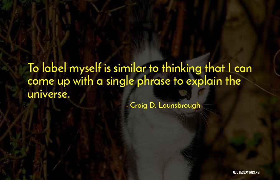 Self Describe Quotes By Craig D. Lounsbrough Self Describe Quotes By Craig D. Lounsbrough