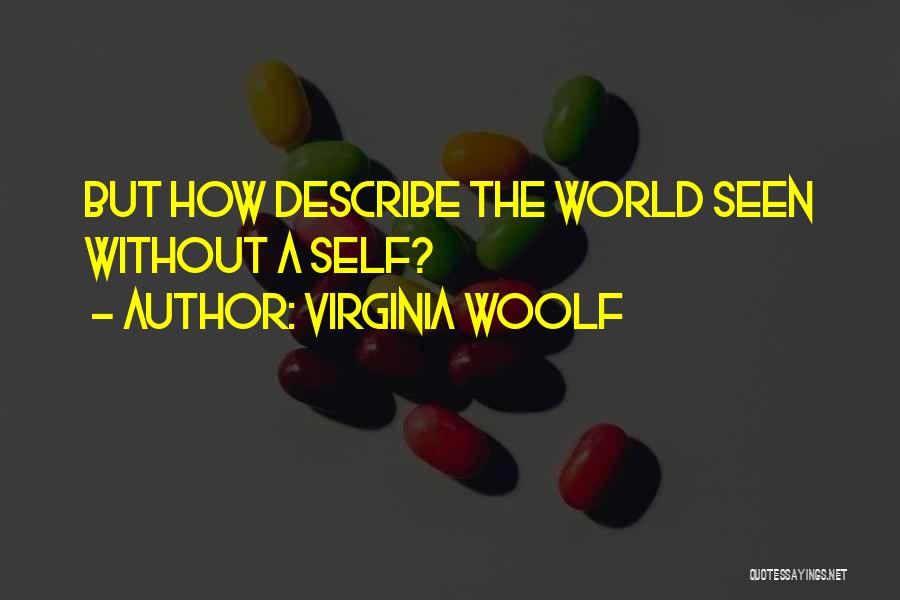 Self Describe Quotes By Virginia Woolf