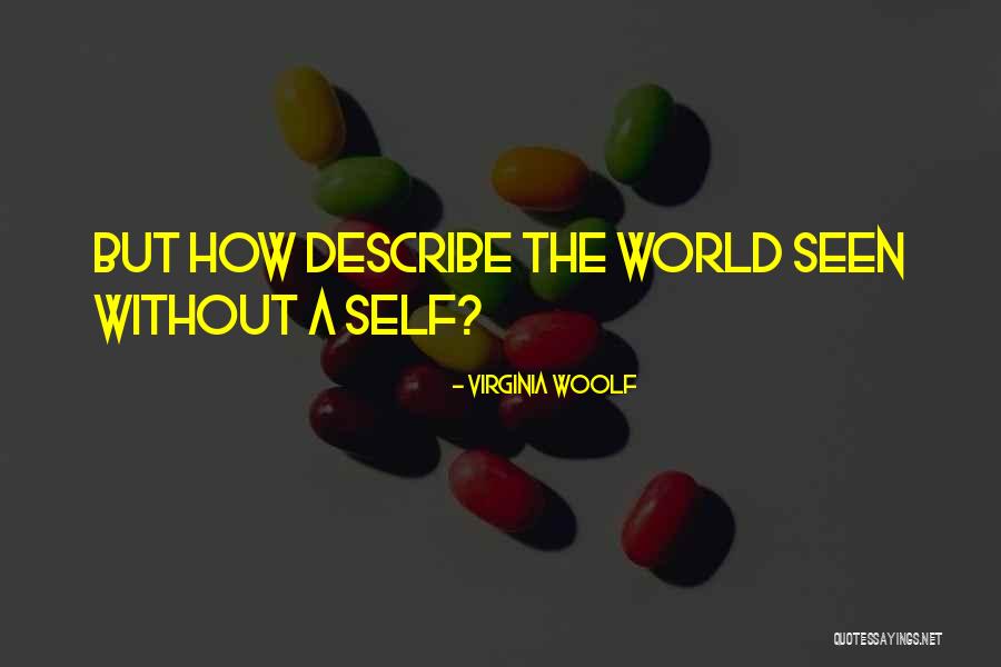 Self Describe Quotes By Virginia Woolf Self Describe Quotes By Virginia Woolf