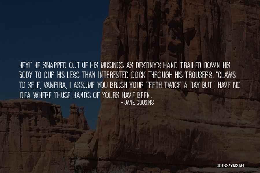 Self Destiny Quotes By Jane Cousins Self Destiny Quotes By Jane Cousins