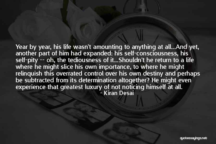 Self Destiny Quotes By Kiran Desai Self Destiny Quotes By Kiran Desai