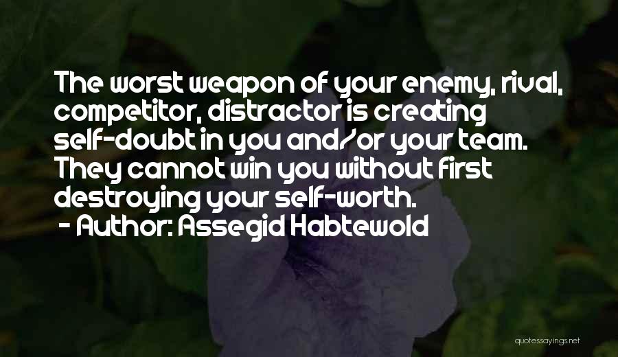 Self Destroying Quotes By Assegid Habtewold