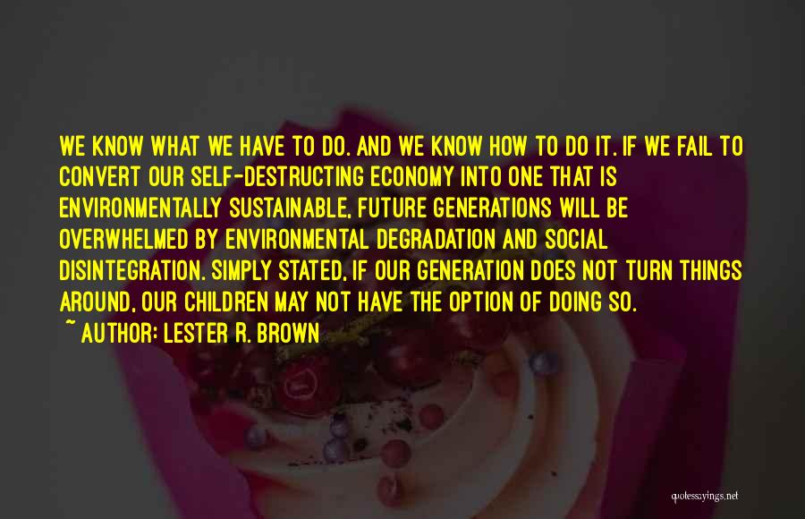 Self Destructing Quotes By Lester R. Brown