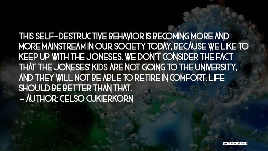 Self Destructive Behavior Quotes By Celso Cukierkorn