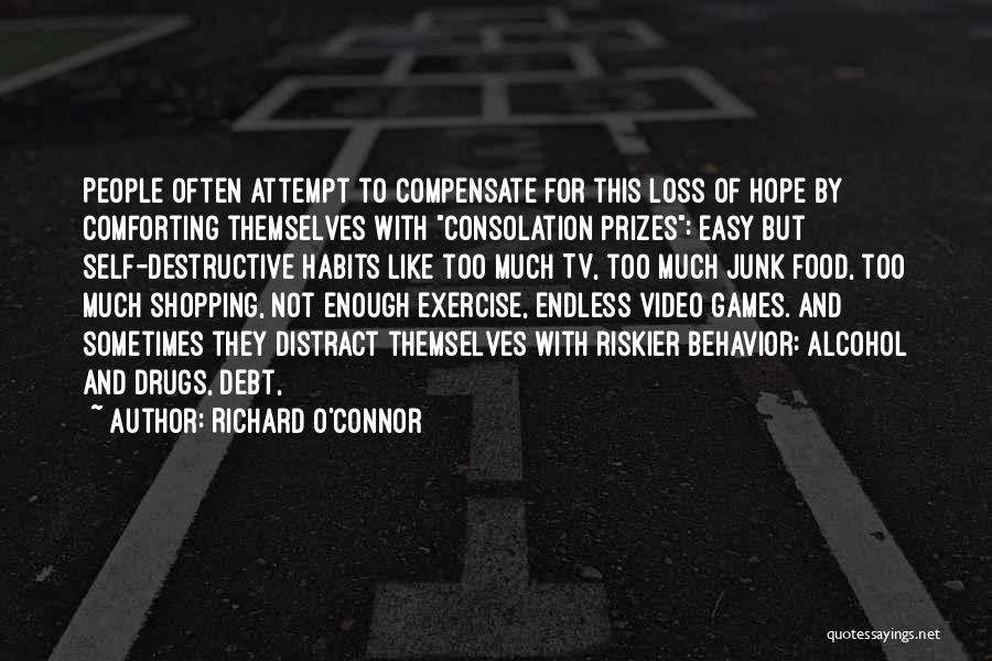 Self Destructive Behavior Quotes By Richard O'Connor