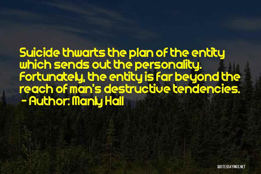 Self Destructive Personality Quotes By Manly Hall