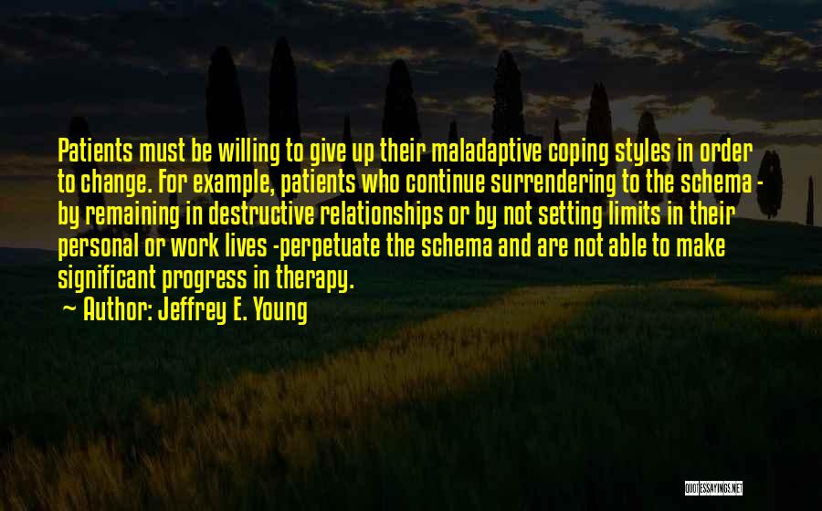 Self Destructive Relationships Quotes By Jeffrey E. Young