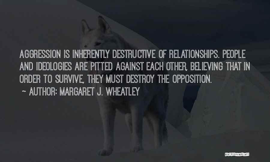 Self Destructive Relationships Quotes By Margaret J. Wheatley