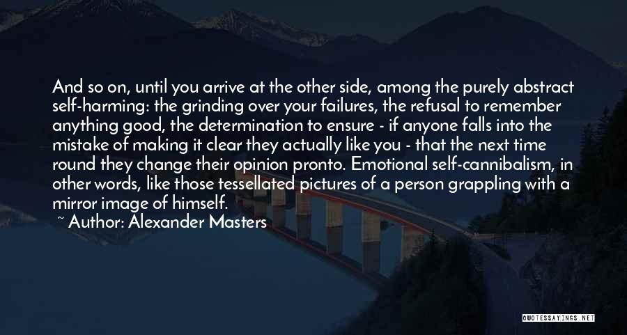 Self Determination Quotes By Alexander Masters