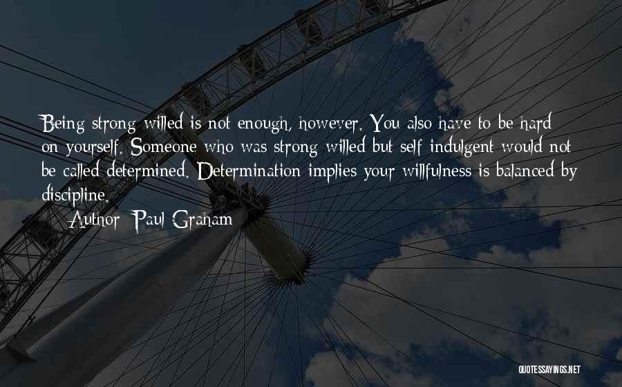 Self Determination Quotes By Paul Graham