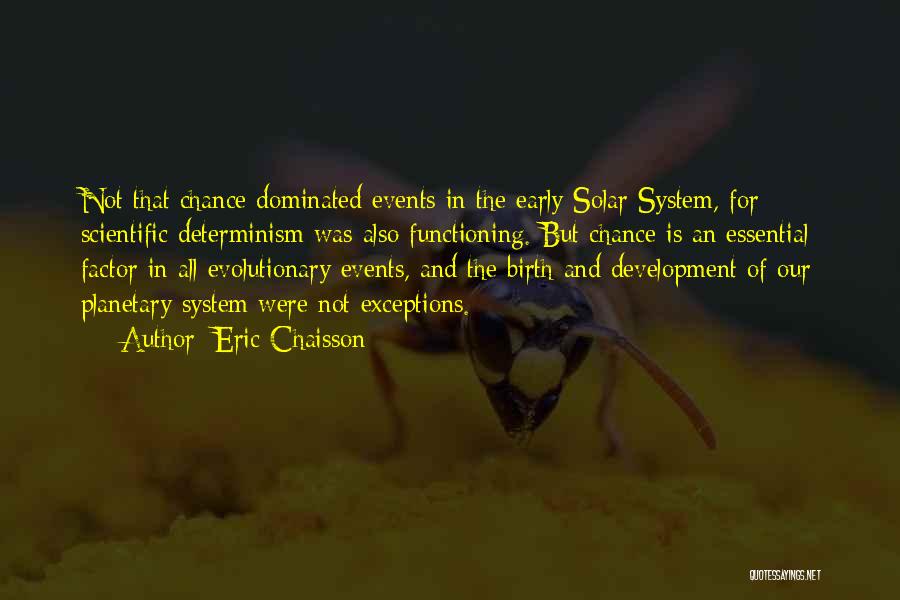 Self Determinism Quotes By Eric Chaisson