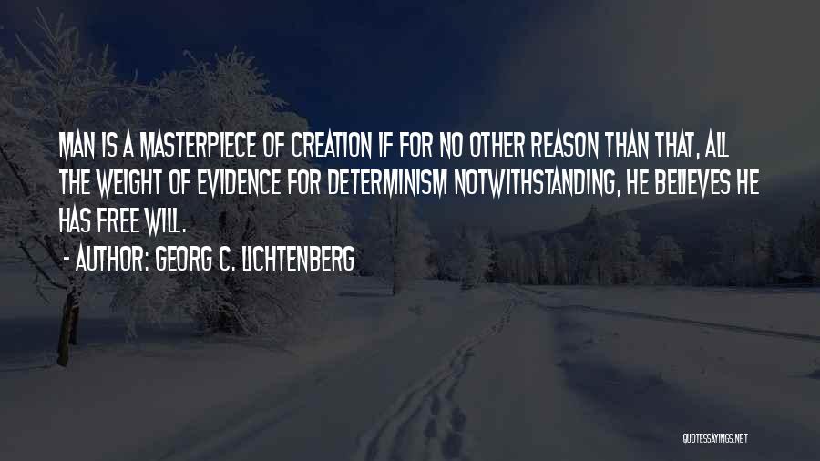 Self Determinism Quotes By Georg C. Lichtenberg