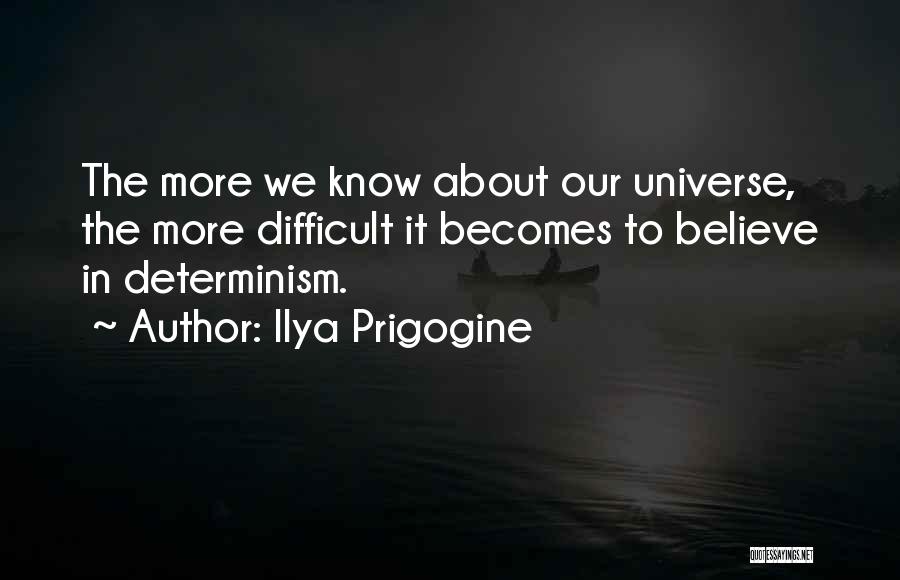 Self Determinism Quotes By Ilya Prigogine