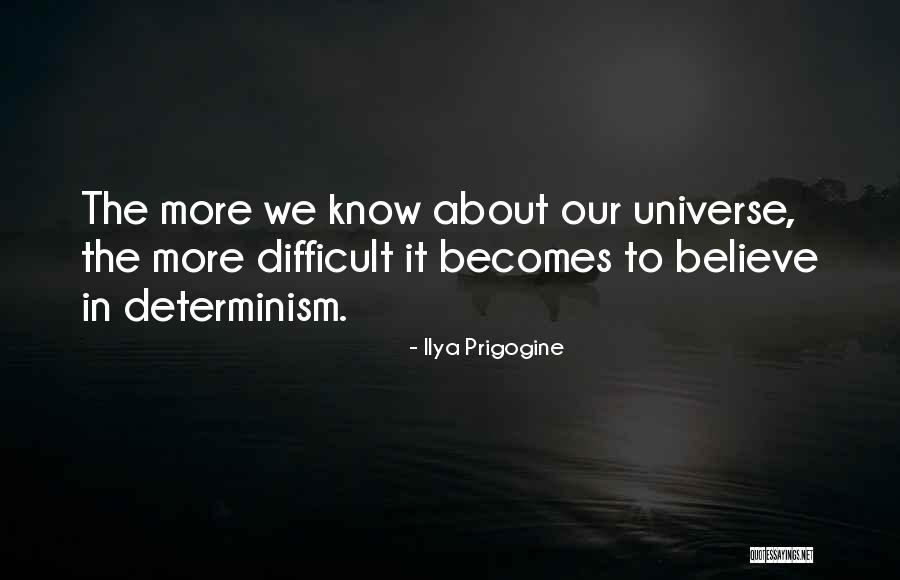 Self Determinism Quotes By Ilya Prigogine