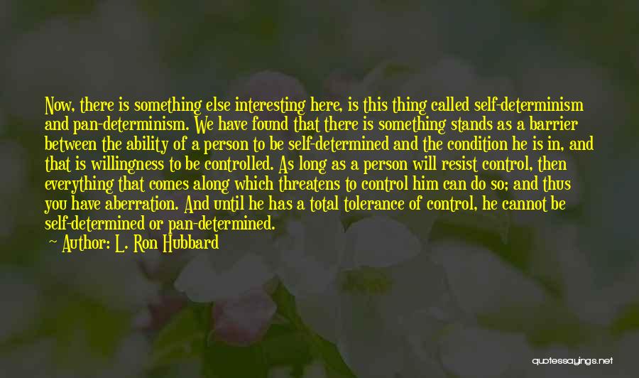 Self Determinism Quotes By L. Ron Hubbard