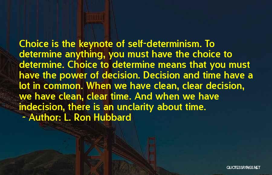 Self Determinism Quotes By L. Ron Hubbard